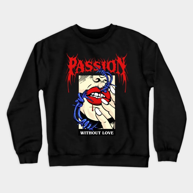 Passion Without Love Crewneck Sweatshirt by CHAKRart